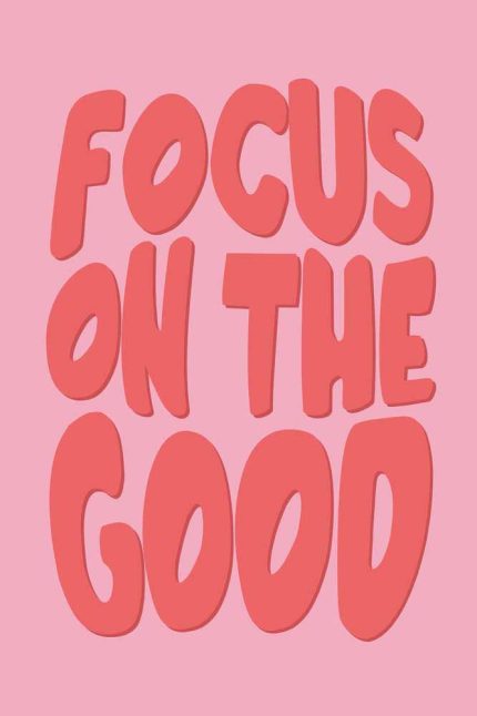 Focus On The Good Trendy Colorful Poster Wall Art