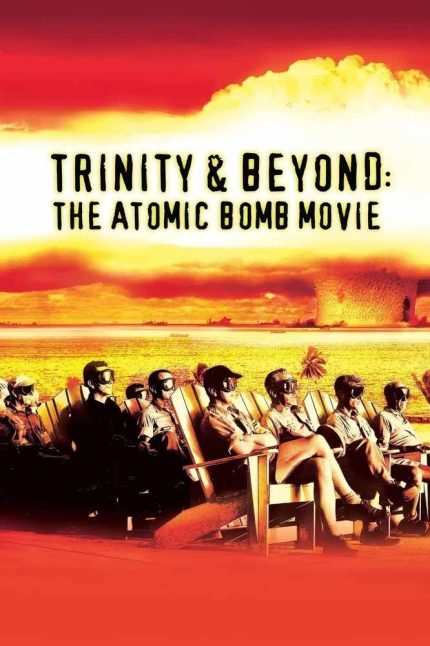 Trinity and Beyond The Atomic Bomb Movie 1995 Movie Poster Wall Art