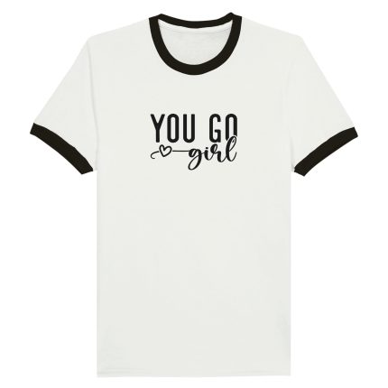 You Go Girl! Unisex Ringer T-shirt